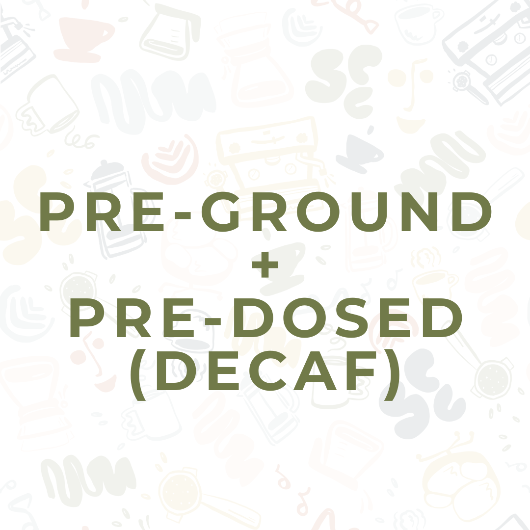 Preground + Predosed (Decaf)
